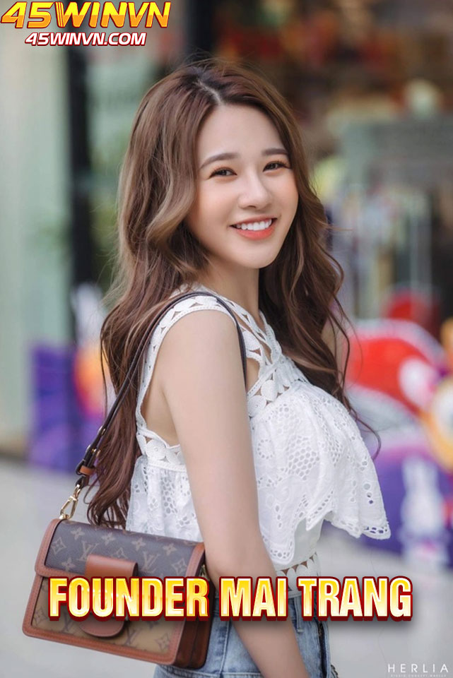 Giới thiệu về Founder Mai Trang tại 45WINVN