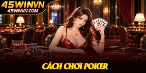 Cách Chơi Poker