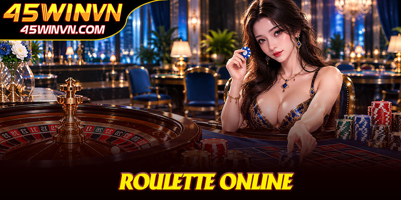 Roulette Online 45WINVN - Đọc Hiểu Bảng Cược Cực Nhanh 1 Roulette Online